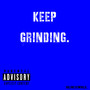 Keep Grinding. (Explicit)