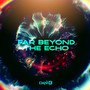 Far Beyond the Echo