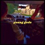 Young Gods (Explicit)