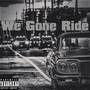 We Gone Ride (Explicit)