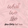 What We Like (feat. Rolo)