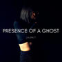 Presence Of A Ghost