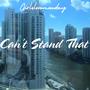 Can't Stand That (Explicit)