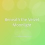 Beneath the Velvet Moonlight
