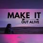 Make it Out Alive