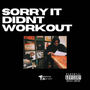 Sorry It Didnt Workout (Explicit)