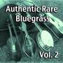 Authentic Rare Bluegrass, Vol. 2