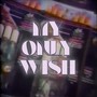 My Only Wish (Explicit)