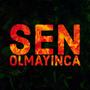 Sen Olmayinca