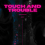 Touch and Trouble