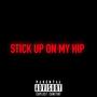 STICK UP ON MY HIP (Explicit)