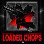 LOADED CHOPS (Explicit)