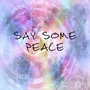 Say Some Peace