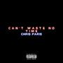 Can't Waste No Time (Explicit)