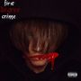 First Degree Crime (Explicit)