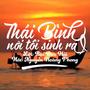 Thái Bình Nơi Tôi Sinh Ra