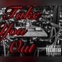 Take You Out (Explicit)