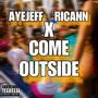 COME OUTSIDE (feat. Ricann) [Explicit]