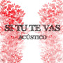 Si Tú Te Vas (Acústico)