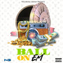 Ball On Em (Explicit)