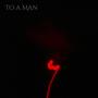 To a Man (Explicit)