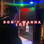 Don't Wanna Lose (feat. D.B. Moments) [Explicit]