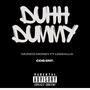 Duhh Dummy (feat. Leeball G) [Explicit]