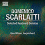 Scarlatti, D.: Keyboard Sonatas (Selections) [Wilson]