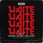 WAITE (feat. Salmin Swaggz, Blesser, Orbit Makaveli & Buju Millz) [Explicit]