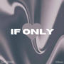 If Only (feat. Kblesssed)