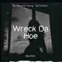 WRECK DA HOE (feat. TRAPP, 302K, BIG JR & BIG HEIM) [Explicit]