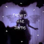 Never The Same