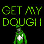 Get my dough (Explicit)