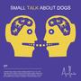 Small Talk About Dogs (Explicit)