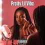 Pretty Lil Vibe (Explicit)