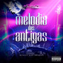 MELODIA DAS ANTIGAS (Explicit)