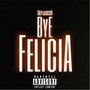 Bye Felicia (Explicit)