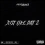 Just Like Dat 2 (Explicit)