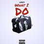 What I Do (Explicit)