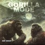 Gorilla Mode (Explicit)