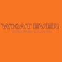 What Ever (feat. Dom Gutta) [Explicit]