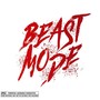 Beast Mode (Freestyle) [Explicit]