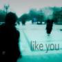 like you