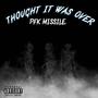 Thought it Was Over (Explicit)