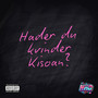 Hader Du Kvinder Kisoan (Explicit)