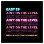 Ain't on the Level (feat. Luzla) [East 29 & Luzla 'Temptations Remix']