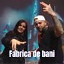 Fabrica de bani (feat. Ramona Arabu)