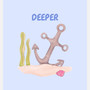 Deeper