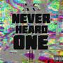 Never Heard One (Explicit)