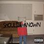 Shoulda Known (Explicit)